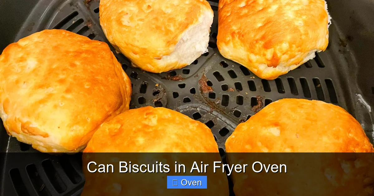 Can Biscuits in Air Fryer Oven