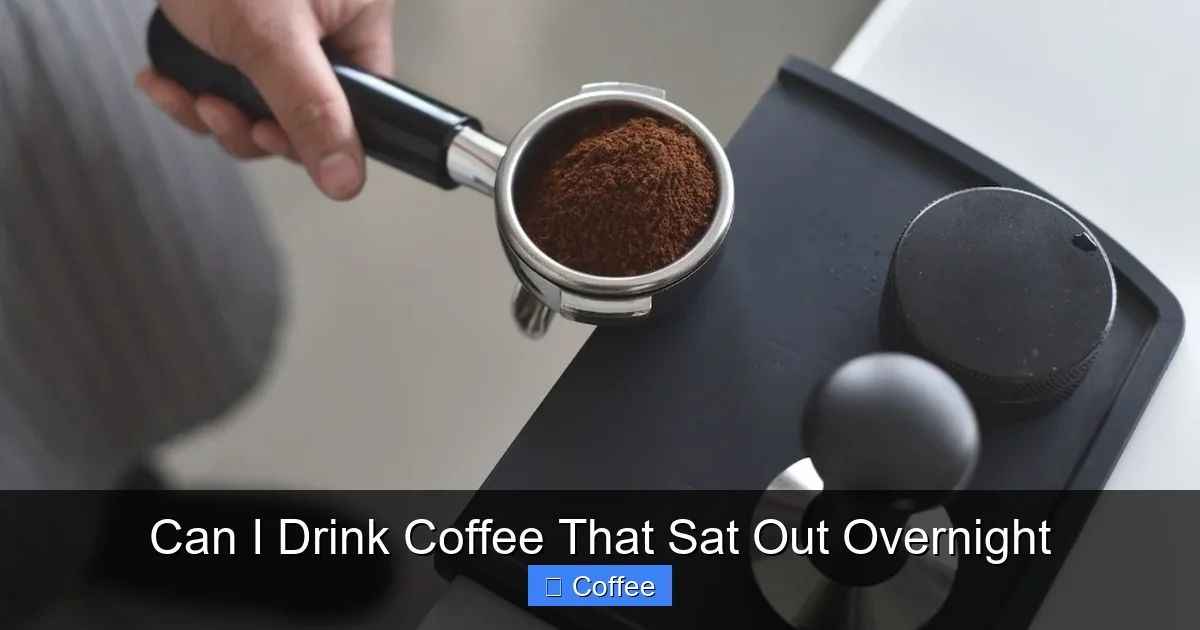 Can I Drink Coffee That Sat Out Overnight