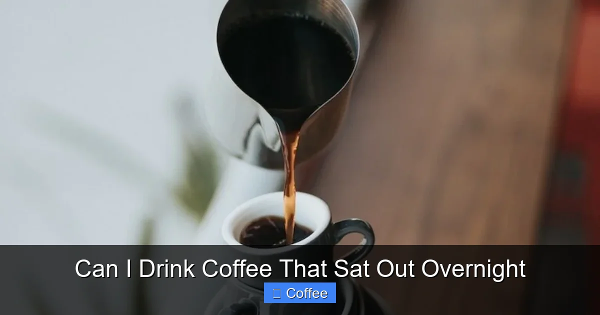 Can I Drink Coffee That Sat Out Overnight