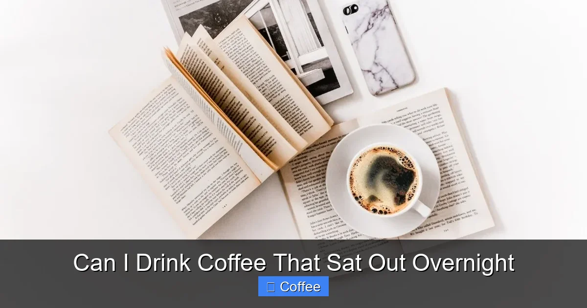 Can I Drink Coffee That Sat Out Overnight