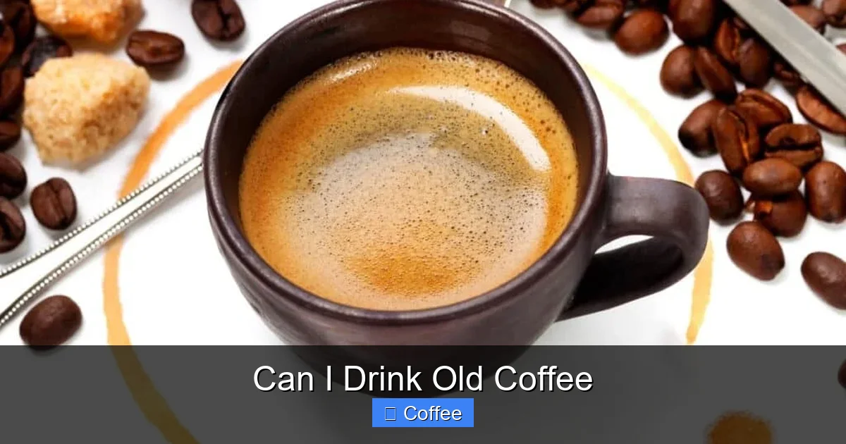 Can I Drink Old Coffee