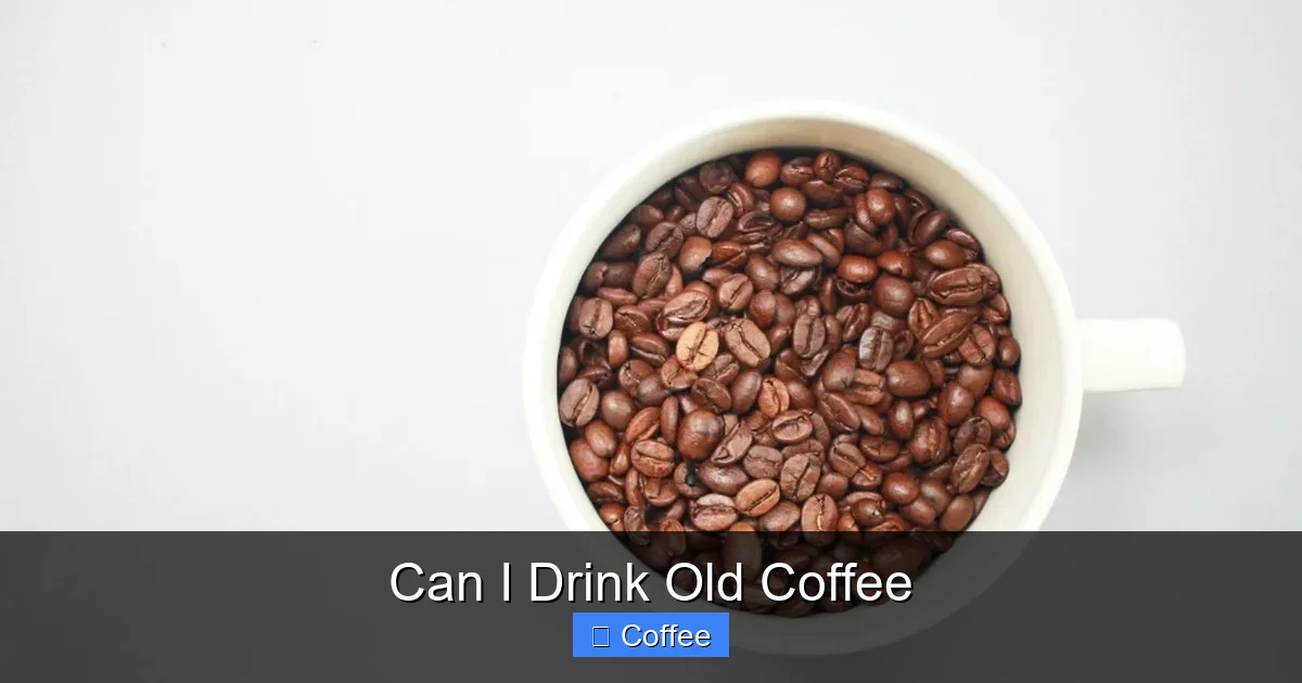 Can I Drink Old Coffee