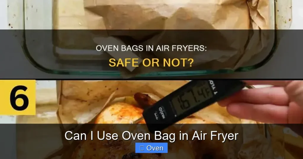 Can I Use Oven Bag in Air Fryer