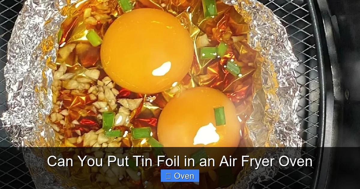 Can You Put Tin Foil in an Air Fryer Oven