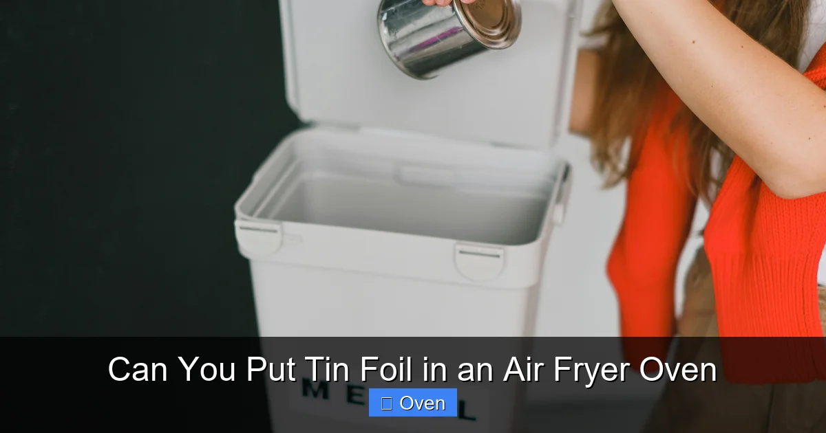 Can You Put Tin Foil in an Air Fryer Oven