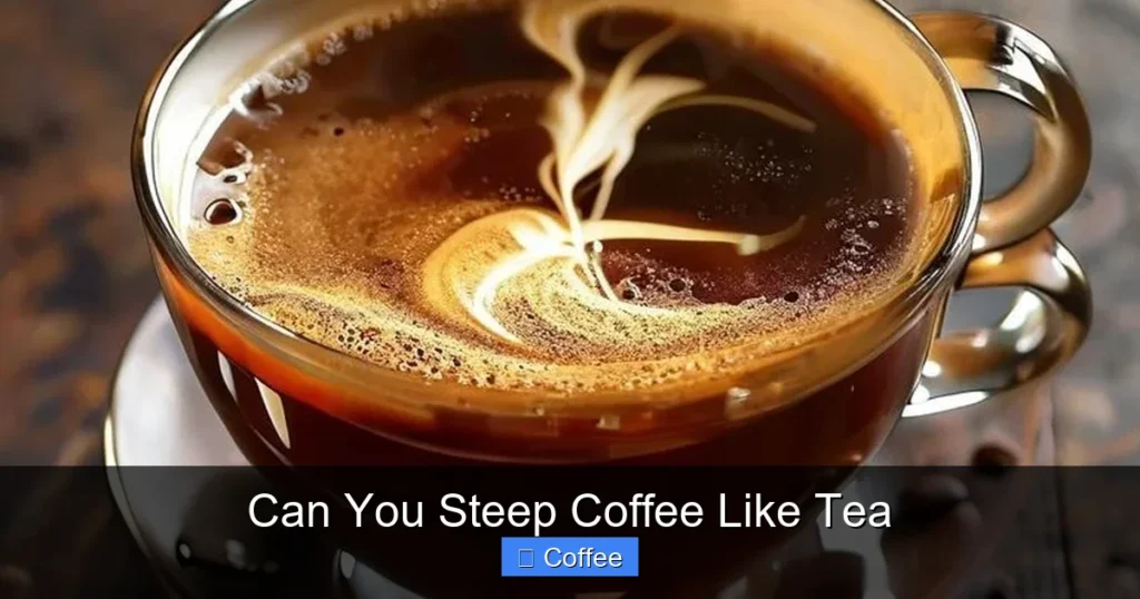 Can You Steep Coffee Like Tea