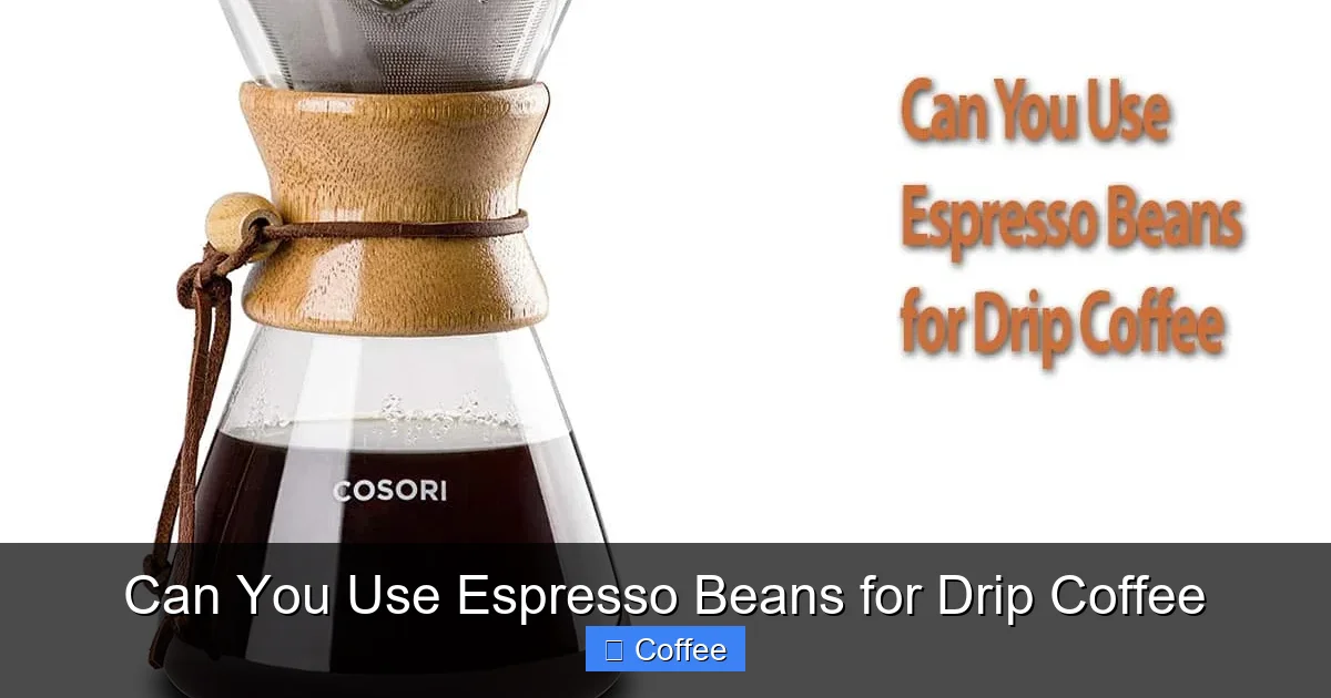 Can You Use Espresso Beans for Drip Coffee
