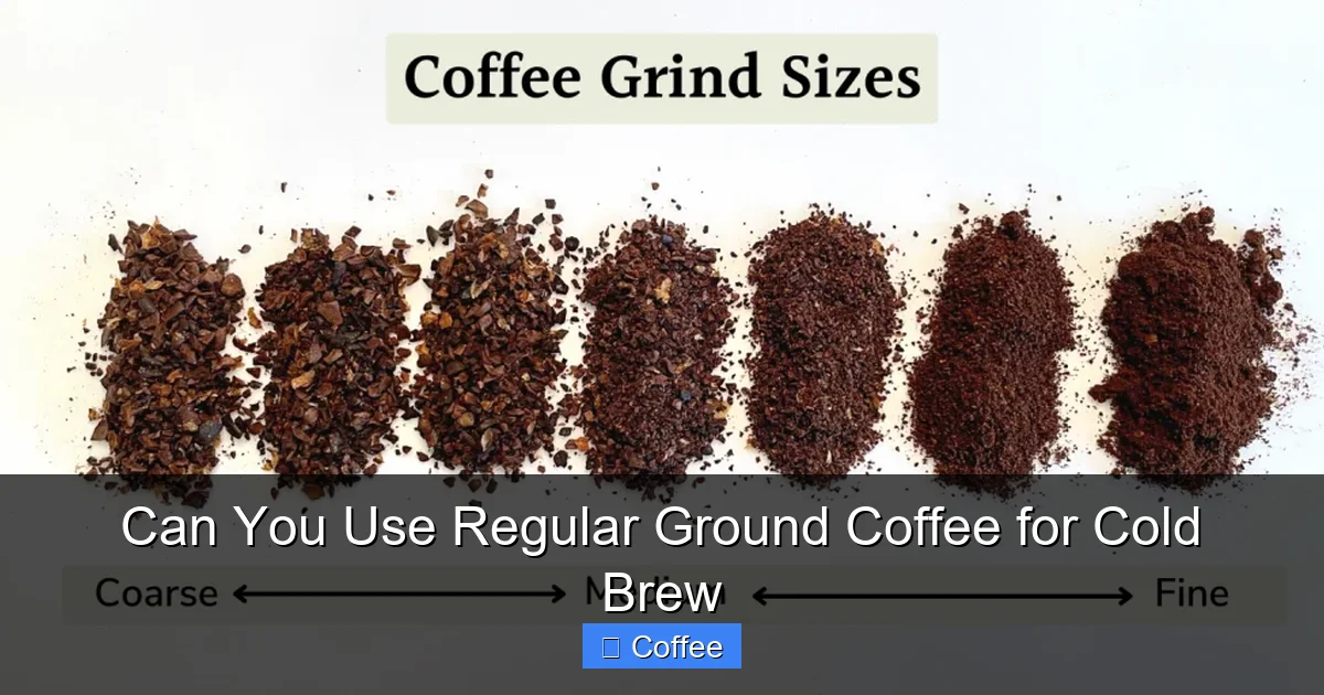 Can You Use Regular Ground Coffee for Cold Brew