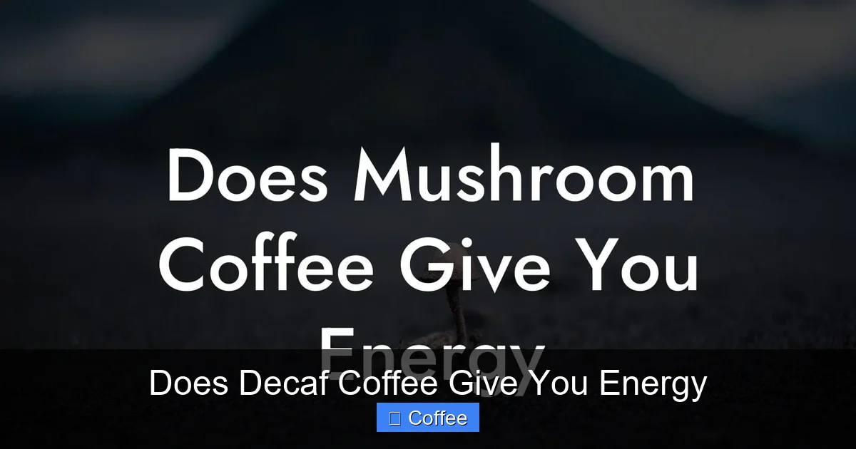Does Decaf Coffee Give You Energy