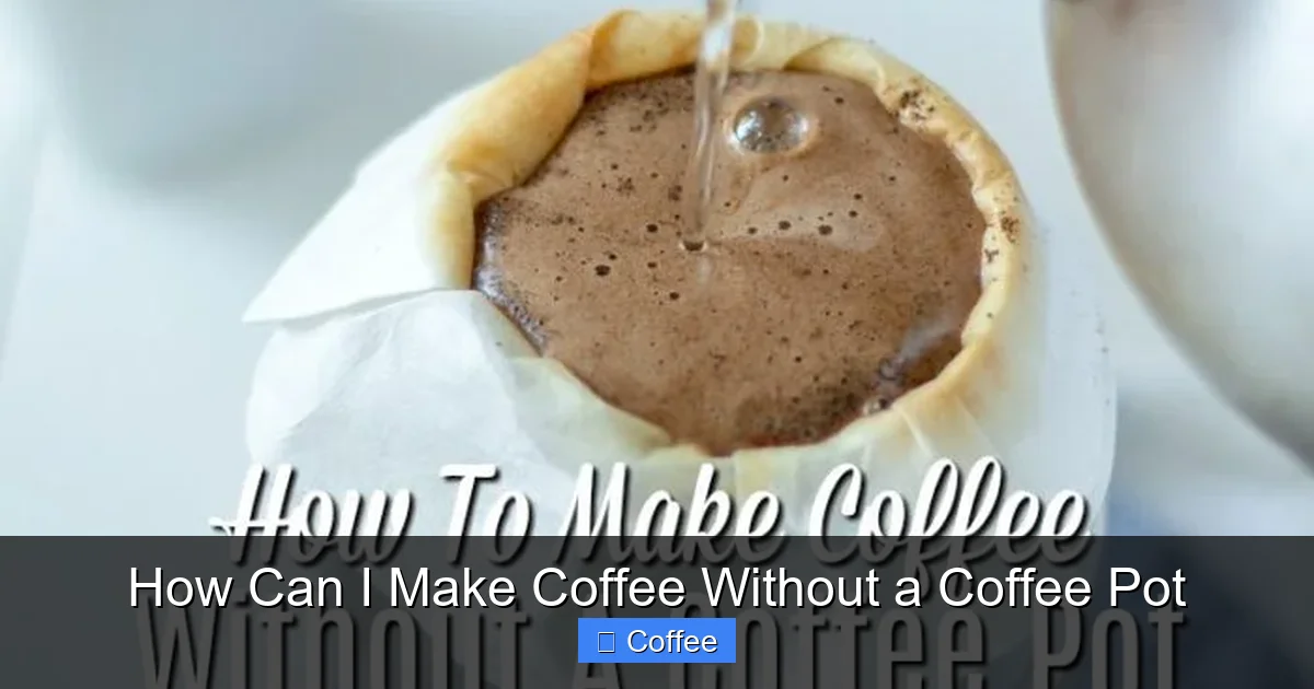 How Can I Make Coffee Without a Coffee Pot