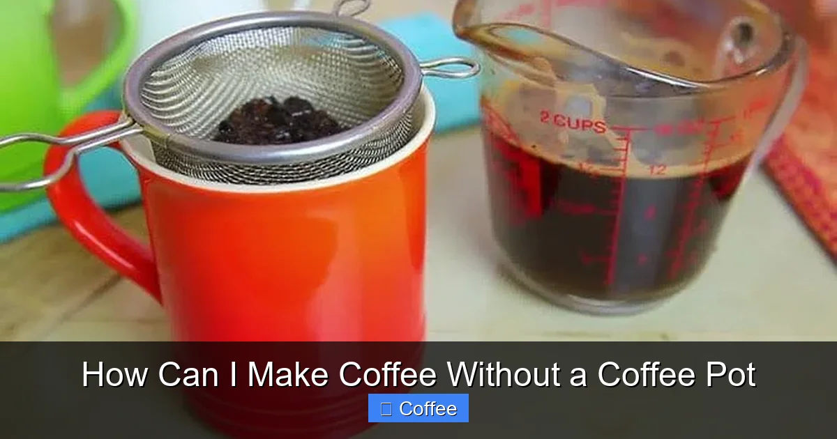 How Can I Make Coffee Without a Coffee Pot