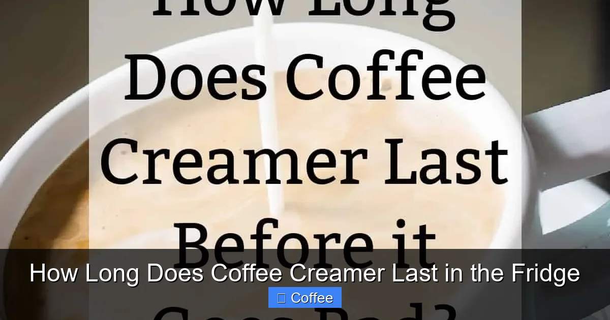 How Long Does Coffee Creamer Last in the Fridge
