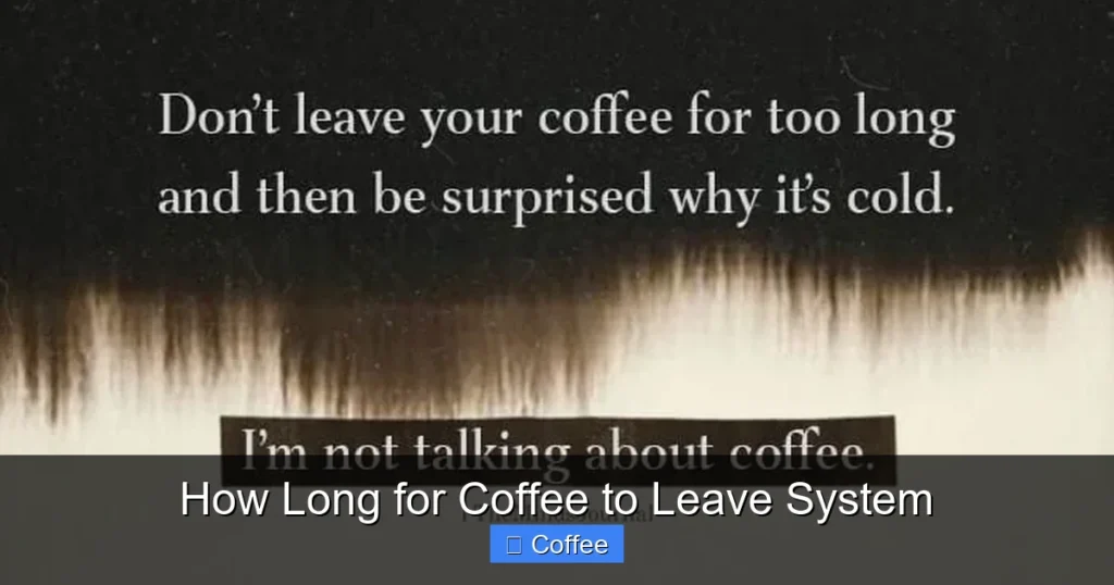 How Long for Coffee to Leave System