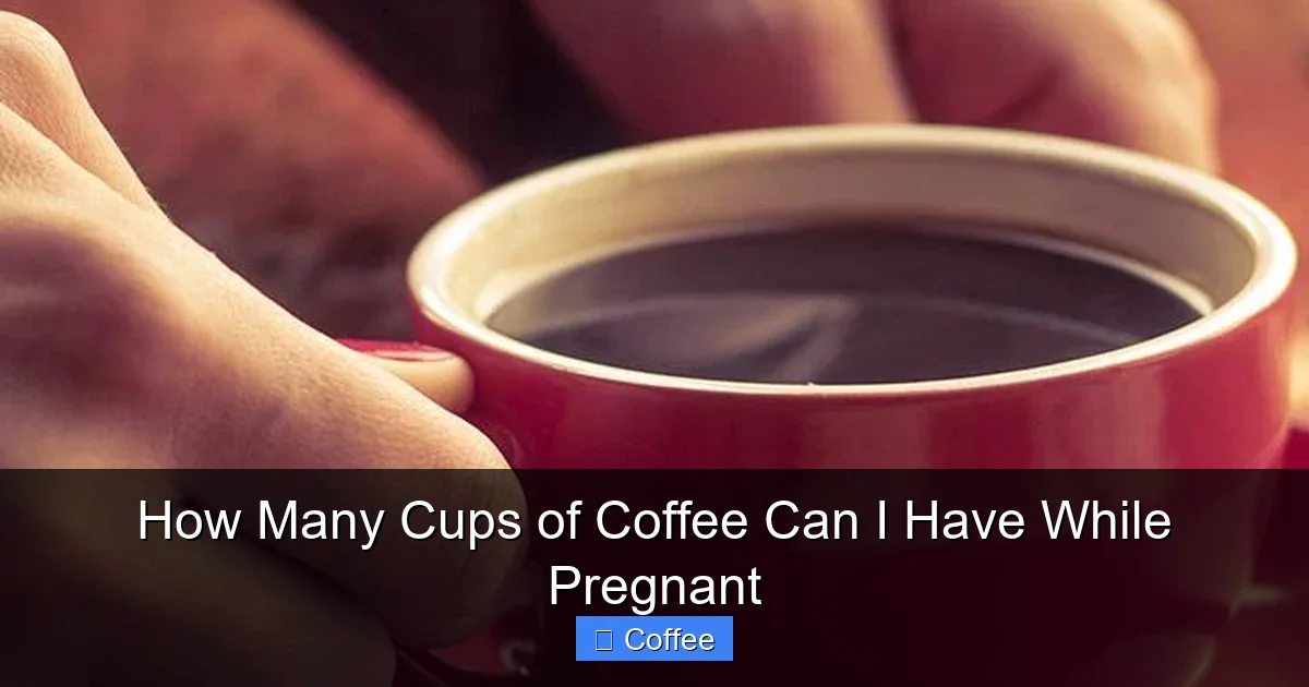 How Many Cups of Coffee Can I Have While Pregnant