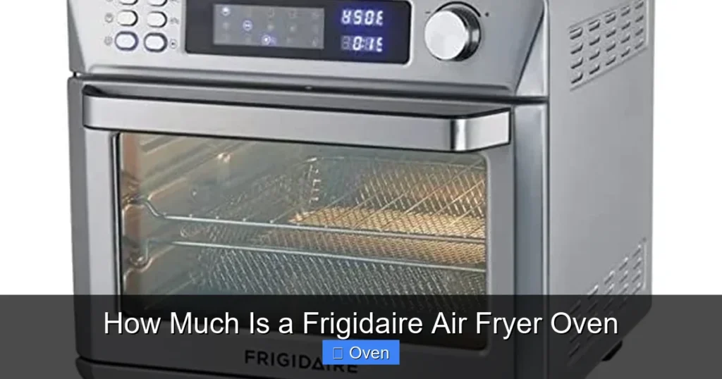 How Much Is a Frigidaire Air Fryer Oven