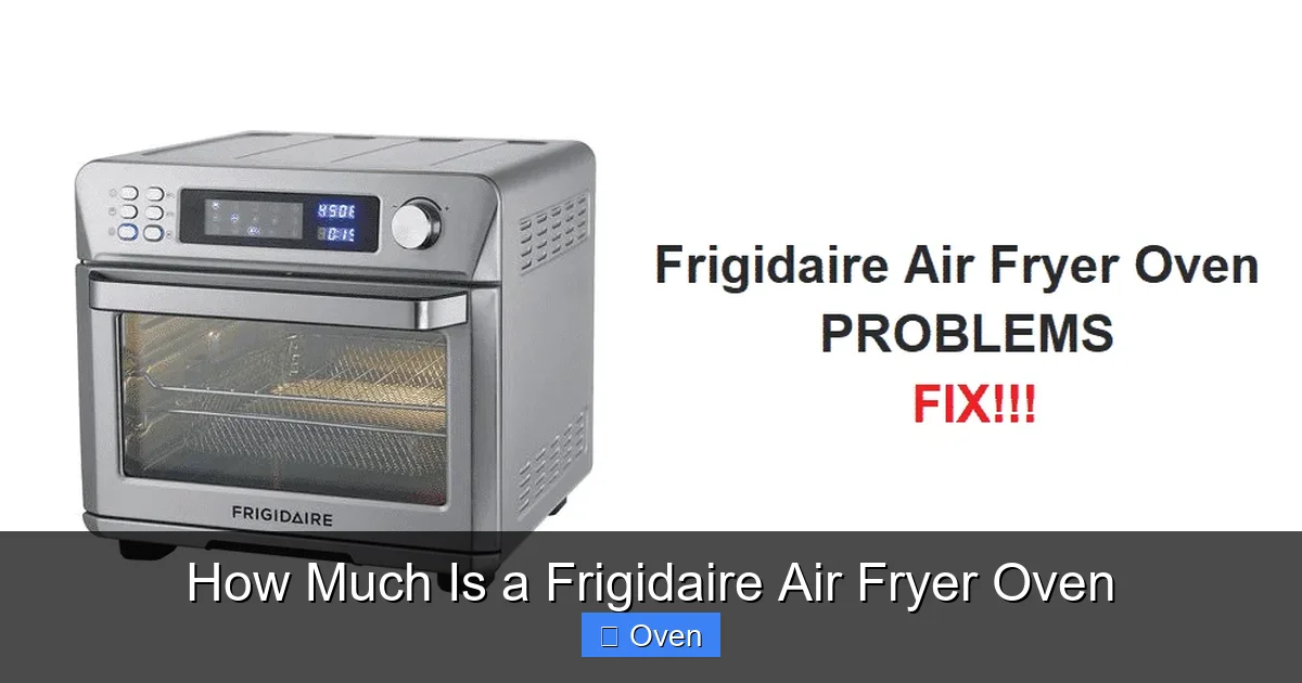 How Much Is a Frigidaire Air Fryer Oven