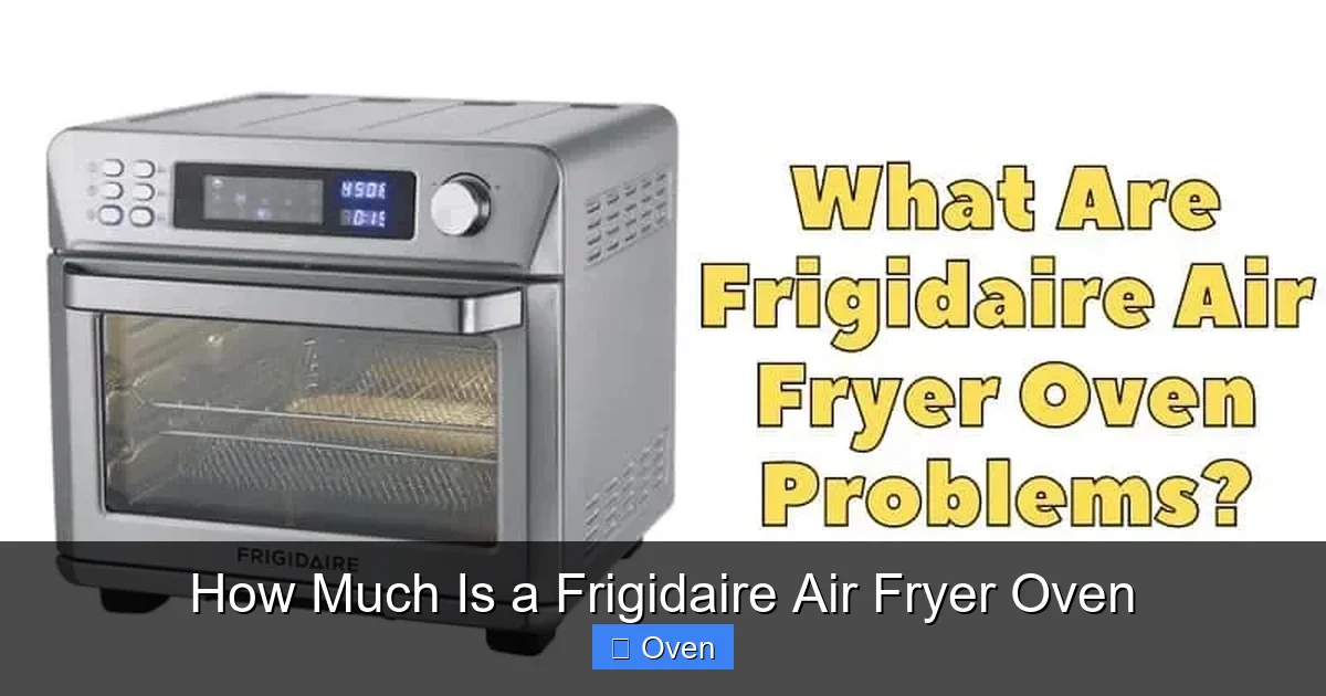 How Much Is a Frigidaire Air Fryer Oven