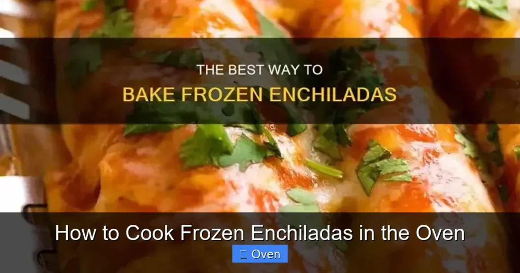 How to Cook Frozen Enchiladas in the Oven