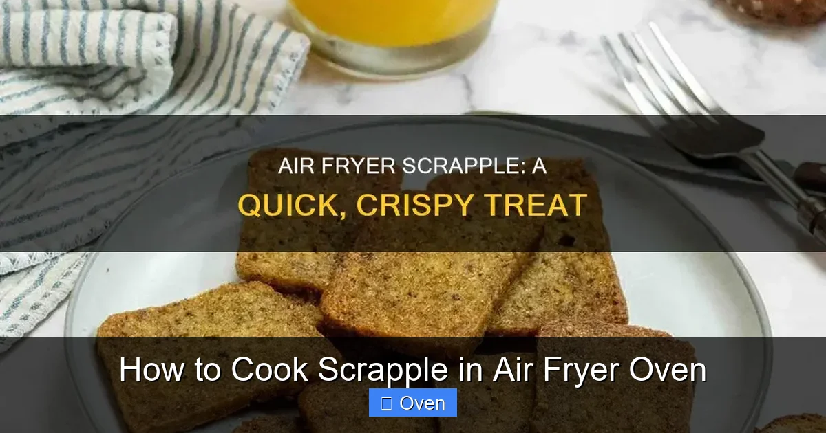 How to Cook Scrapple in Air Fryer Oven