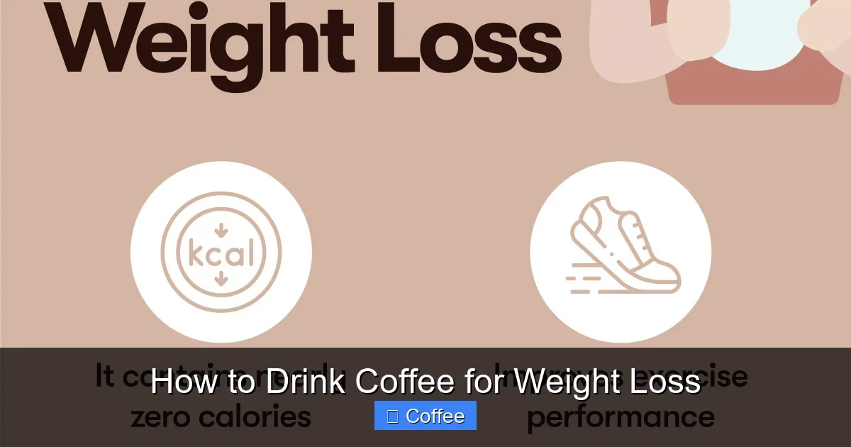 How to Drink Coffee for Weight Loss