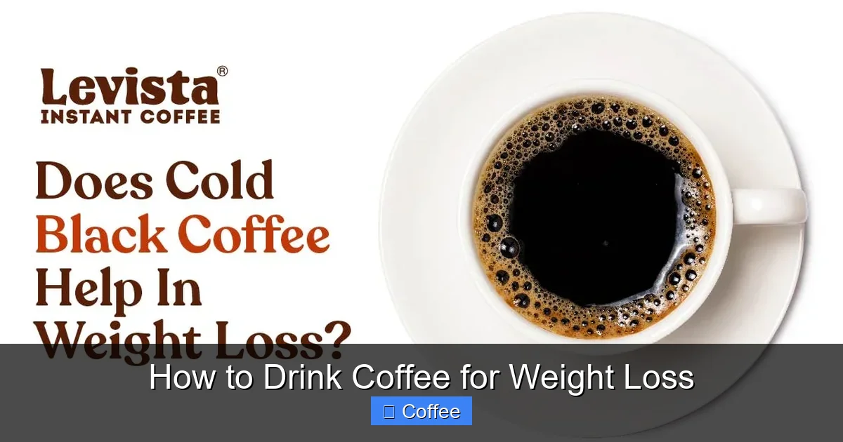 How to Drink Coffee for Weight Loss