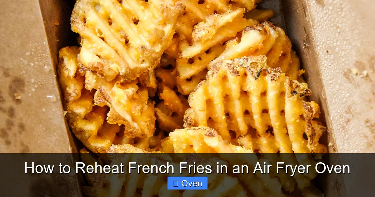 How to Reheat French Fries in an Air Fryer Oven