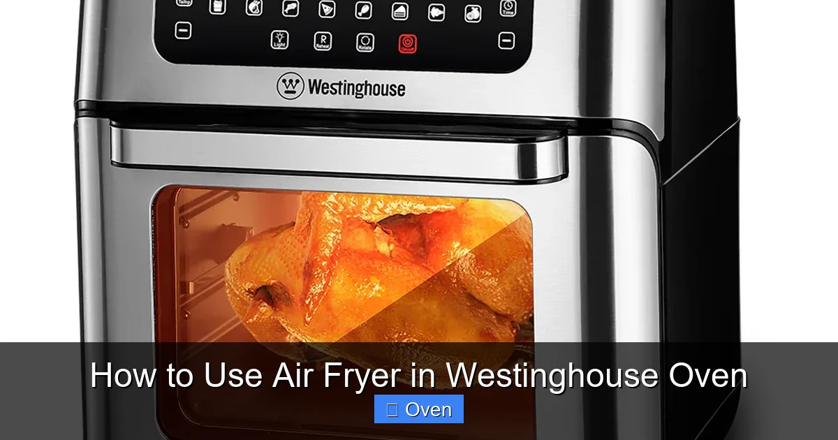 How to Use Air Fryer in Westinghouse Oven
