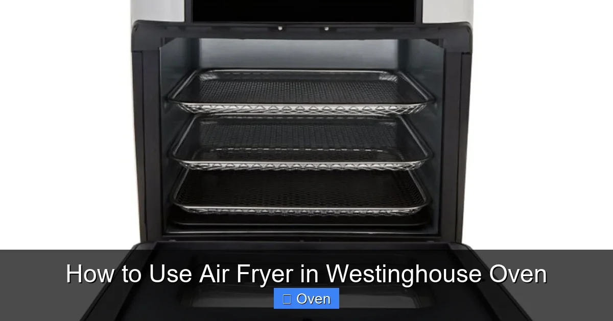 How to Use Air Fryer in Westinghouse Oven