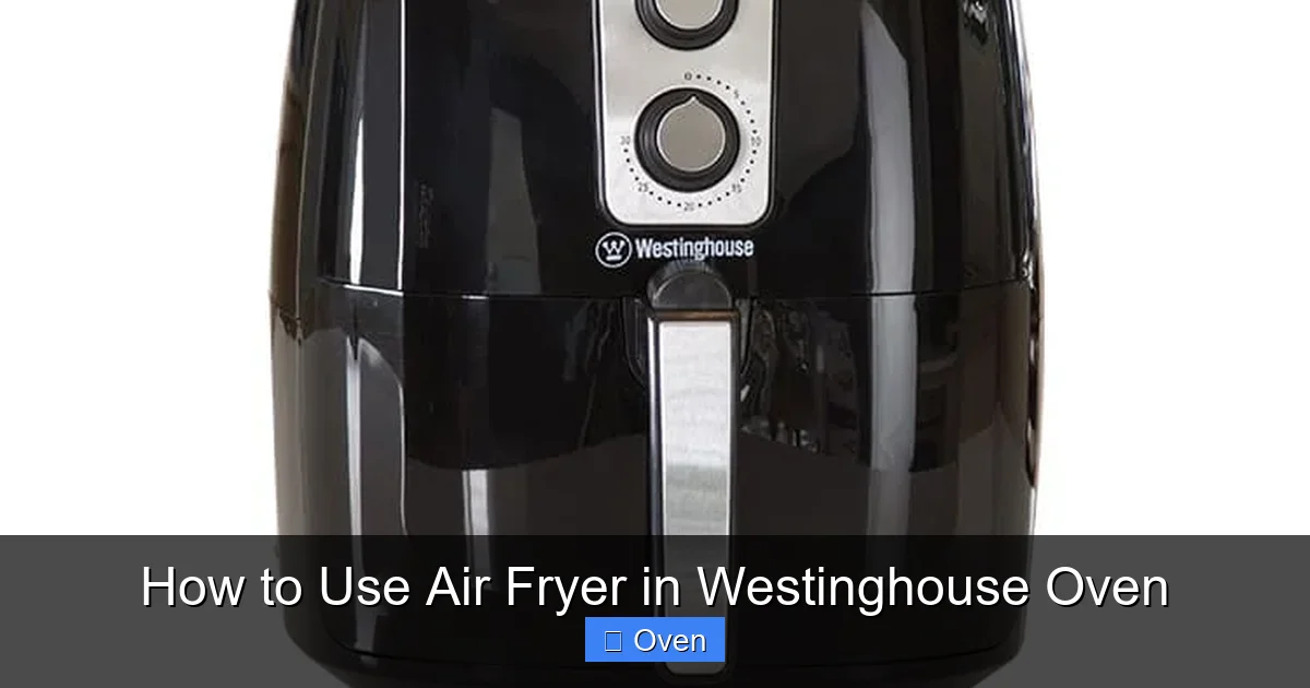 How to Use Air Fryer in Westinghouse Oven