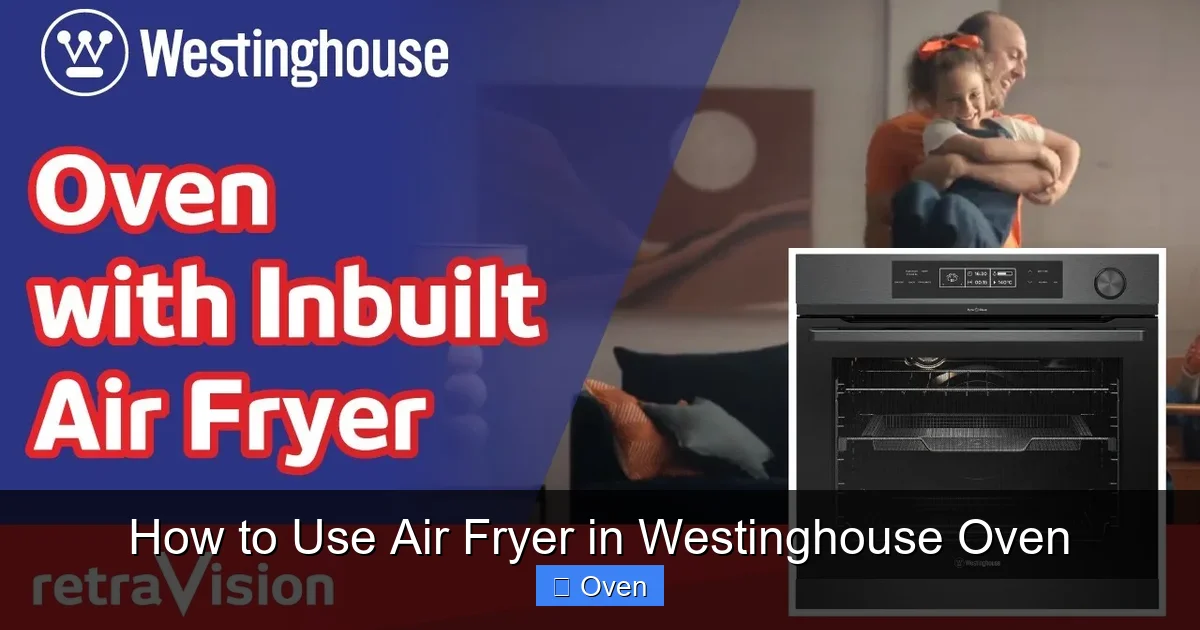 How to Use Air Fryer in Westinghouse Oven