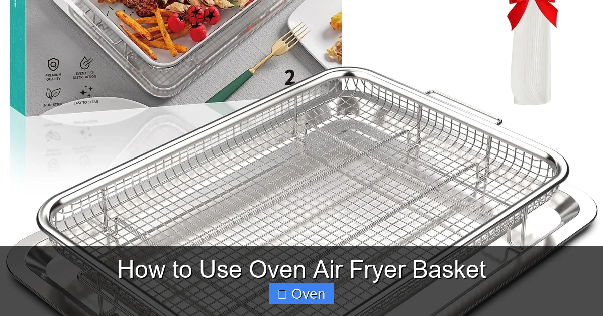 How to Use Oven Air Fryer Basket