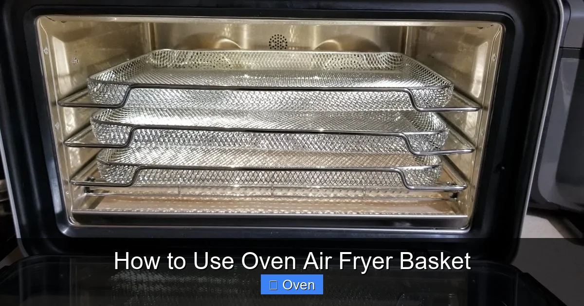 How to Use Oven Air Fryer Basket