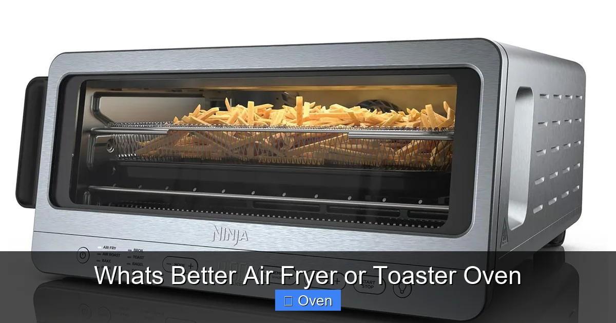 Whats Better Air Fryer or Toaster Oven